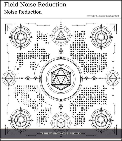 Field Noise Reduction Quantum radionics card preview - Energy Operations & Broadcasts - Quantum
